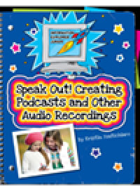 cover of the book Speak Out!. Creating Podcasts and Other Audio Recordings