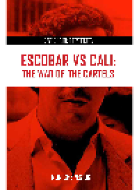 cover of the book Escobar VS Cali. The War of the Cartels