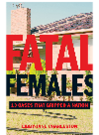 cover of the book Fatal Females. 13 Cases That Gripped a Nation