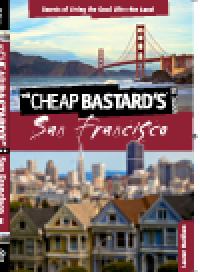 cover of the book Cheap Bastard's® Guide to San Francisco. Secrets of Living the Good Life—For Less!