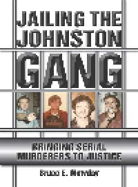 cover of the book Jailing the Johnston Gang. Bringing Serial Murderers to Justice