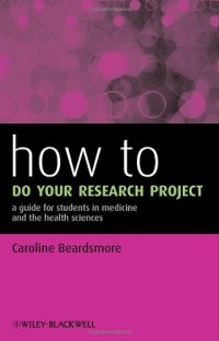 cover of the book How to Do Your Research Project: A Guide for Students in Medicine and The Health Sciences