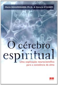 cover of the book O cérebro espiritual - Uma explicação neurocientífica para a existência da alma