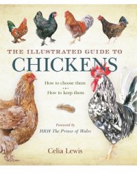 cover of the book The Illustrated Guide to Chickens: How to Choose Them — How to Keep Them