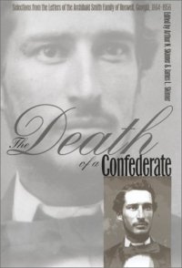 cover of the book The Death of a Confederate: Selections from the Letters of the Archibald Smith Family of Roswell, Georgia, 1864-1956