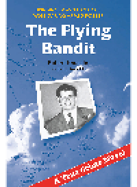 cover of the book The Flying Bandit. Bringing Down Canada's Most Dangerous Armed Bandit