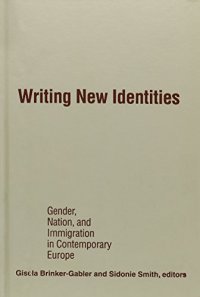 cover of the book Writing New Identities: Gender, Nation, and Immigration in Contemporary Europe