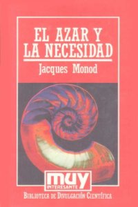 cover of the book El azar y la necesidad (Ensayo sobre la filosofía natural de la biología moderna)