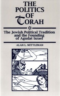 cover of the book The Politics of Torah: The Jewish Political Tradition and the Founding of Agudat Israel