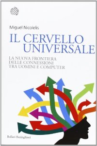 cover of the book Il cervello universale. La nuova frontiera delle connessioni tra uomini e computer