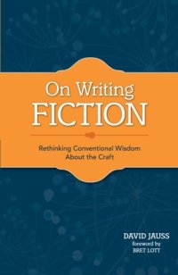 cover of the book On Writing Fiction: Rethinking conventional wisdom about the craft