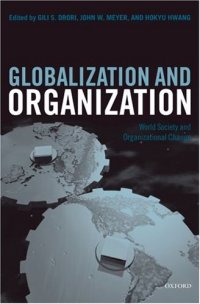 cover of the book Globalization and Organization: World Society and Organizational Change