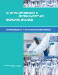 cover of the book Exploring Opportunities in Green Chemistry and Engineering Education: A Workshop Summary to the Chemical Sciences Roundtable 