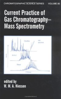 cover of the book Current Practice of Gas Chromatography-Mass Spectrometry (Chromatographic Science Series)