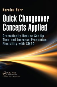 cover of the book Quick Changeover Concepts Applied : Dramatically Reduce Set-Up Time and Increase Production Flexibility with SMED