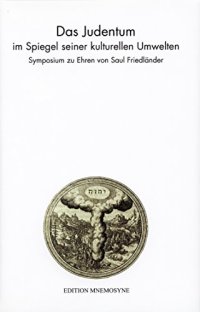 cover of the book Das Judentum im Spiegel seiner kulturellen Umwelten. Symposium zu Ehren von Saul Friedländer