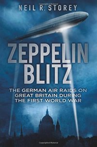 cover of the book Zeppelin Blitz: The German Air Raids on Great Britain During the First World War