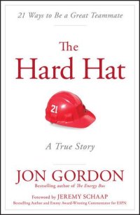 cover of the book The Hard Hat: 21 Ways to Be a Great Teammate