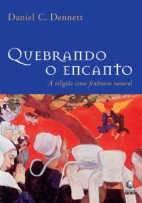 cover of the book Quebrando o Encanto - A Religião Como Fenômeno Natural