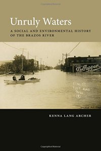 cover of the book Unruly Waters: A Social and Environmental History of the Brazos River