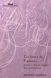 cover of the book Em busca de Espinosa - Prazer e Dor na Ciência dos Sentimentos