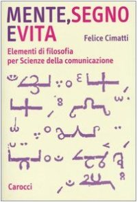 cover of the book Mente, segno e vita. Elementi di filosofia per Scienze della comunicazione