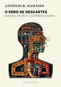 cover of the book O Erro de Descartes - Emoção, Razão e o Cérebro Humano