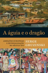 cover of the book A Águia e o dragão - Ambições europeias e mundialização no século