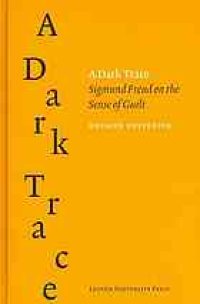 cover of the book A dark trace : Sigmund Freud on the sense of guilt