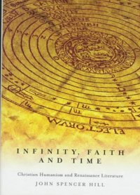 cover of the book Infinity, Faith and Time: Christian Humanism and Renaissance Literature