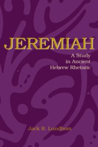 cover of the book Jeremiah: A Study in Ancient Hebrew Rhetoric