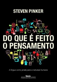 cover of the book Do Que É Feito O Pensamento - A língua como janela para a natureza humana