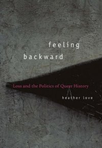 cover of the book Feeling Backward: Loss and the Politics of Queer History