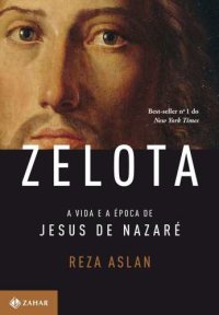 cover of the book Zelota - A Vida e A Epoca de Jesus de Nazare