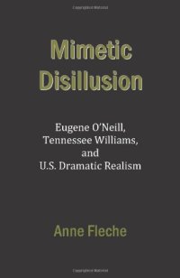 cover of the book Mimetic Disillusion: Eugene O'Neill, Tennessee Williams, and U.S. Dramatic Realism