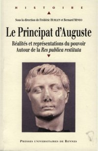 cover of the book Le principat d'Auguste: réalités et représentations du pouvoir autour de la "Res publica restituta : [actes du colloque de l'Université de Nantes 1er-2 juin 2007]