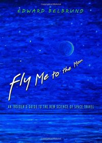 cover of the book Fly Me to the Moon: An Insider's Guide to the New Science of Space Travel