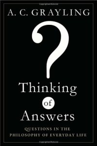 cover of the book Thinking of Answers: Questions in the Philosophy of Everyday Life