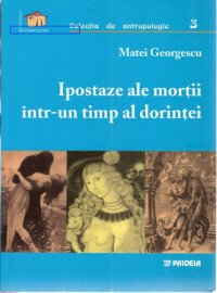 cover of the book Ipostaze ale morții într-un timp al dorinței : încercare de antropologie psihanalitică