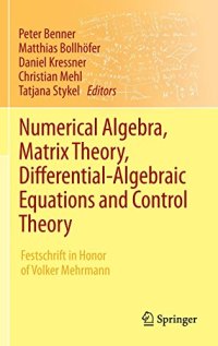 cover of the book Numerical Algebra, Matrix Theory, Differential-Algebraic Equations and Control Theory: Festschrift in Honor of Volker Mehrmann