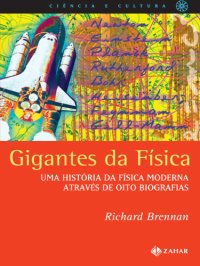 cover of the book Gigantes da Fisica - Uma história da física moderna através de oito biografias