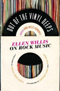 cover of the book Out of the Vinyl Deeps: Ellen Willis on Rock Music