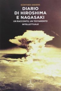 cover of the book Diario di Hiroshima e Nagasaki. Un racconto, un testamento intellettuale