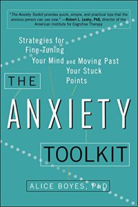 cover of the book The Anxiety Toolkit: Strategies for Fine-Tuning Your Mind and Moving Past Your Stuck Points