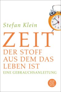 cover of the book Zeit Der Stoff, aus dem das Leben ist. Eine Gebrauchsanleitung