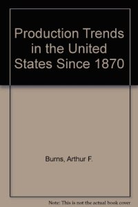 cover of the book Production Trends in the United States Since 1870