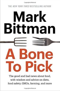 cover of the book A Bone to Pick: The good and bad news about food, with wisdom and advice on diets, food safety, GMOs, farming, and more