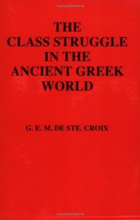 cover of the book The Class Struggle in the Ancient Greek World: From the Archaic Age to the Arab Conquests