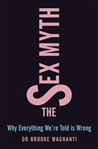 cover of the book Sex Myth: Why Everything We're Told Is Wrong