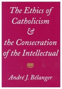 cover of the book The Ethics of Catholicism and the Consecration of the Intellectual